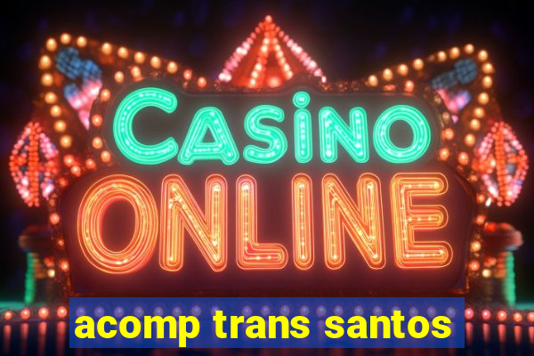 acomp trans santos